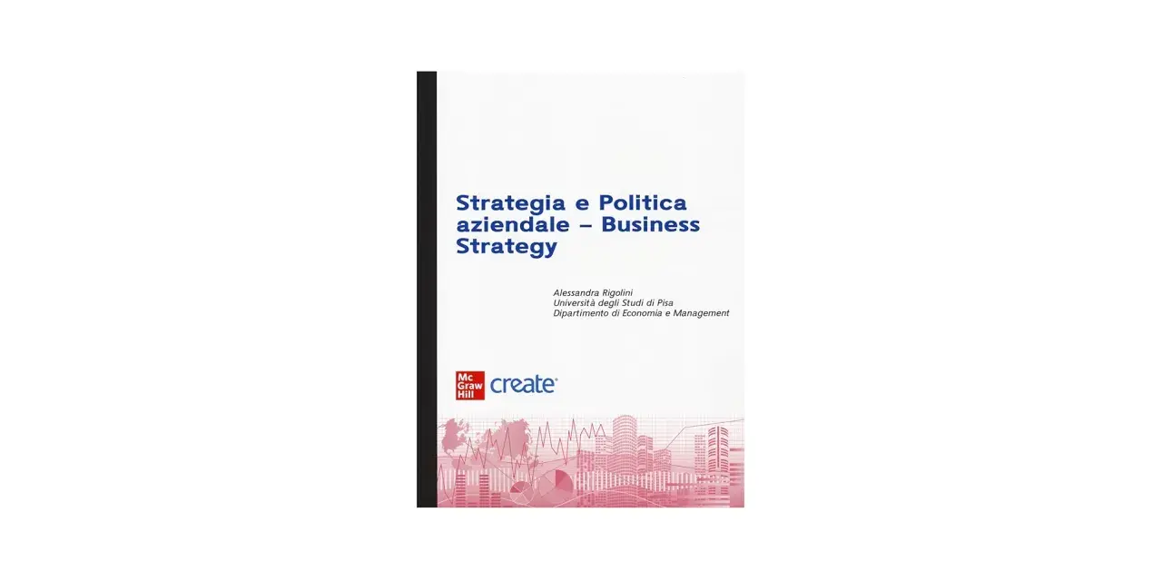 Copertina libro "Strategia e Politica aziendale - Business Strategy" di Alessandra Rigolini. Grafici e skyline suggeriscono la complessità e il power struggle nel mondo del business.