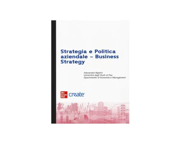 Copertina libro "Strategia e Politica aziendale - Business Strategy" di Alessandra Rigolini. Grafici e skyline suggeriscono la complessità e il power struggle nel mondo del business.